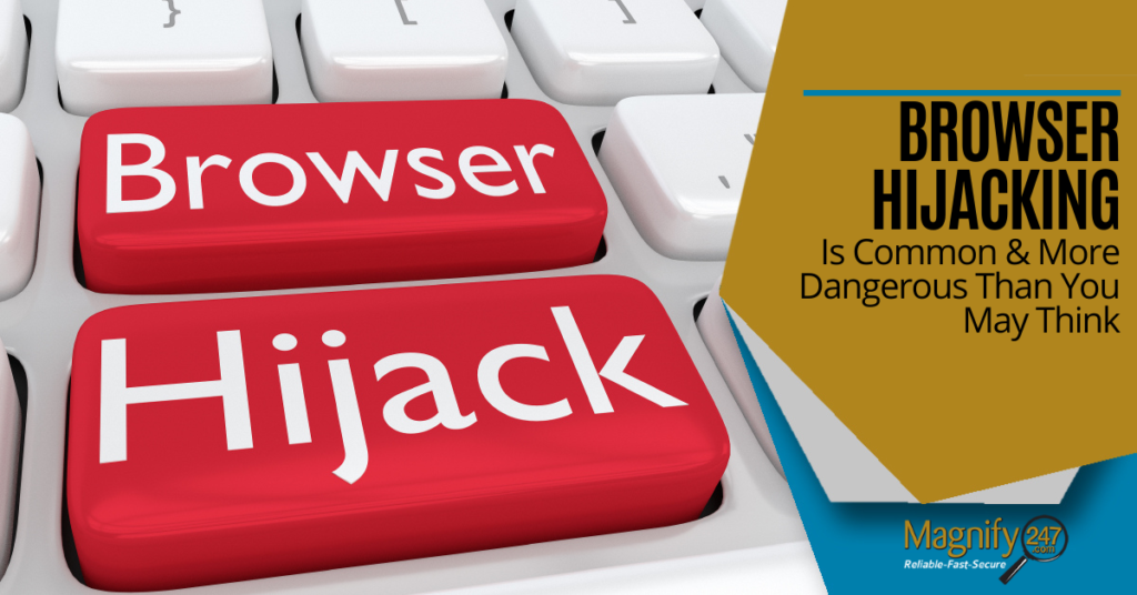 Browser Hijacking Is Common & More Dangerous - blog post